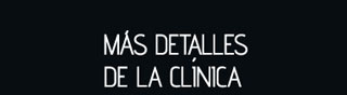 Más detalles de la clínica